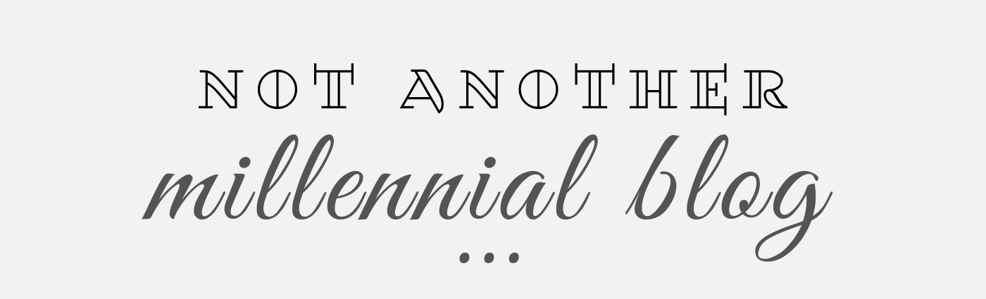 Not Another Millennial Blog